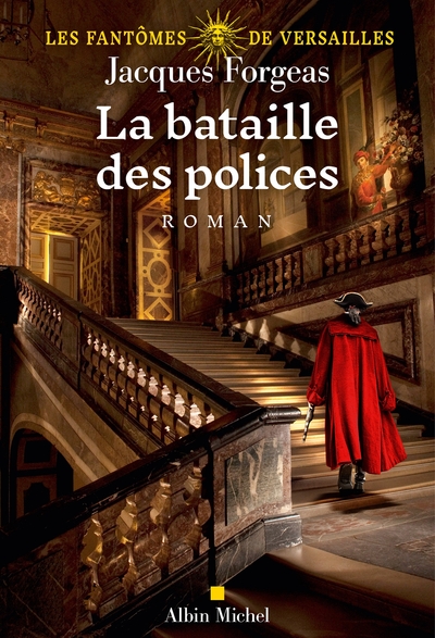 Les Fantômes de Versailles - tome 3 La Bataille des polices