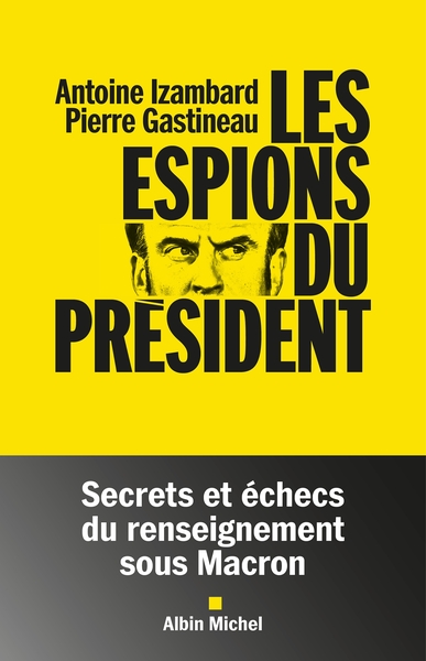 Les Espions du président - Secrets et échecs du renseignement sous Macron
