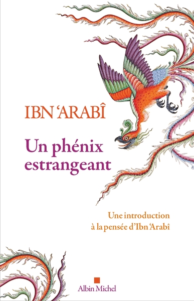 Un phénix estrangeant - Une introduction à la pensée d'Ibn 'Arabi