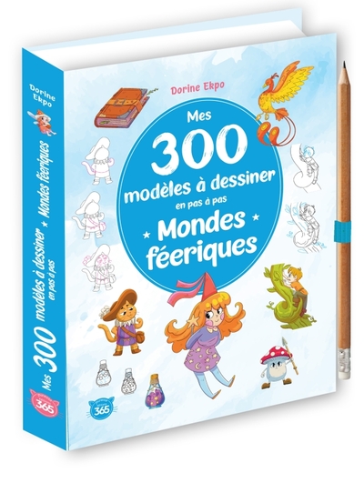 Mes 300 modèles à dessiner en pas à pas - Mondes féériques