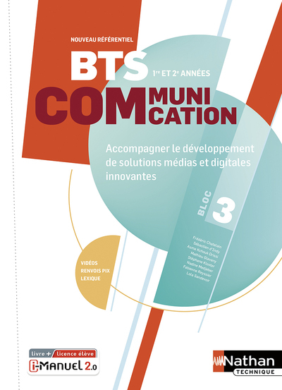 BTS Communication Bloc 3 - Accompagner le développement de solutions médias et digitales innovantes - Livre + licence élève 2023