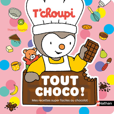 T'choupi Tout choco ! - Mes recettes super faciles au chocolat