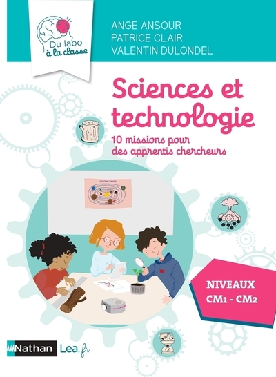 Sciences et technologie - 10 missions pour apprentis chercheurs - CM1 CM2