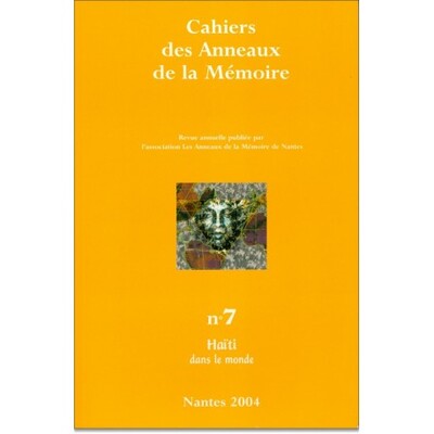 CAHIERS DES ANNEAUX DE LA MEMOIRE N-07. HAITI DANS LE MONDE