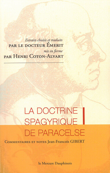 La doctrine spagyrique de Paracelse - Extraits choisis et traduits par le Dr. Emerit, mis en forme par Henri Coton-Alvart