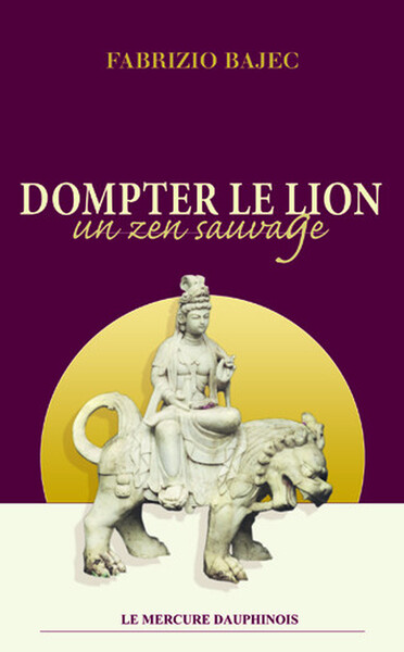 Dompter le lion - Un zen sauvage