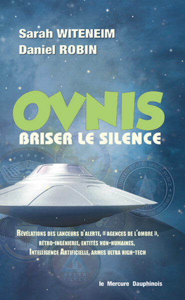 Ovnis : briser le silence - Lanceurs d'alerte, agences de l'ombre, entités non-humaines