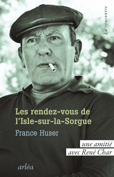 Les Rendez-vous de L'Isle-sur-la-Sorgue - Une amitié avec René Char