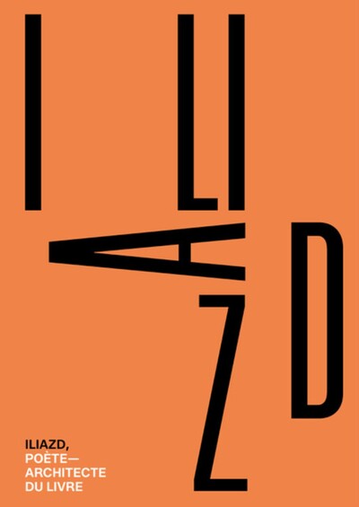 ILIAZD POETE - ARCHITECTE DU LIVRE
