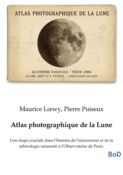 Atlas photographique de la Lune - Une étape cruciale dans l'histoire de l'astronomie et de la sélénologie naissante à l'Observatoire de Paris.