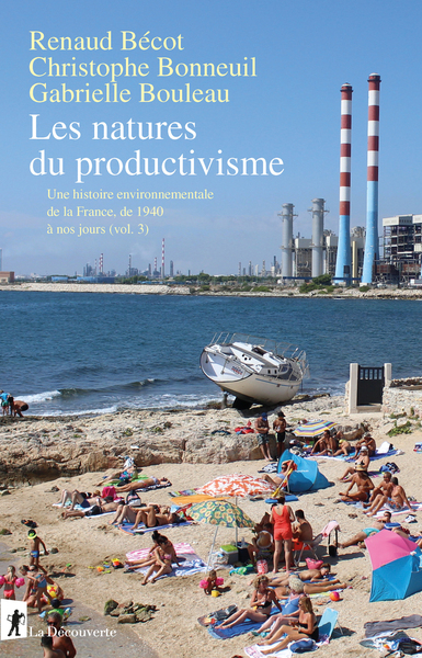 Les natures du productivisme - Une histoire environnementale de la France, de 1940 à nos jours (vol. 3)