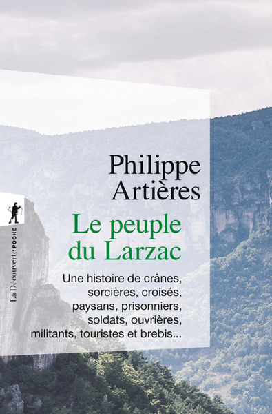 Le peuple du Larzac - Une histoire de crânes, sorcières, croisés, paysans, prisonniers, soldats, ouvrières, militants, touristes et