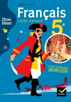 Rives bleues Français livre unique 5e Ed 2011 - Manuel de l'élève pour le Maroc