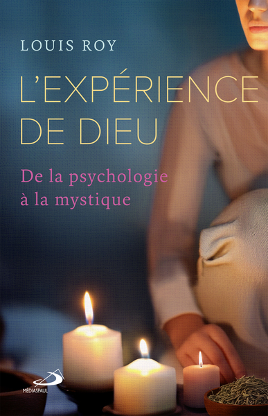 L'expérience de Dieu - De la psychologie à la mystique