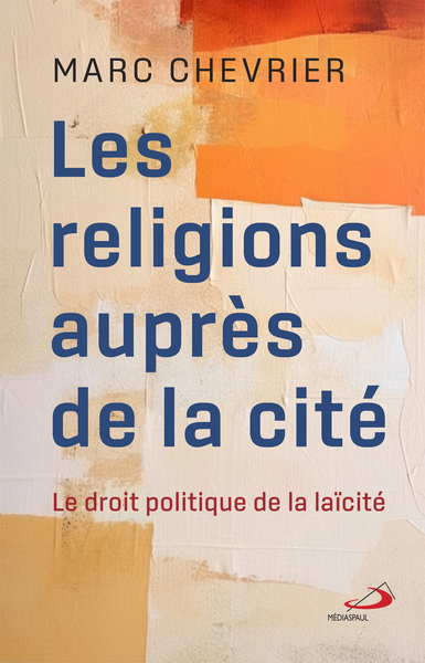 Les religions auprès de la cité - Le droit politique de la laïcité