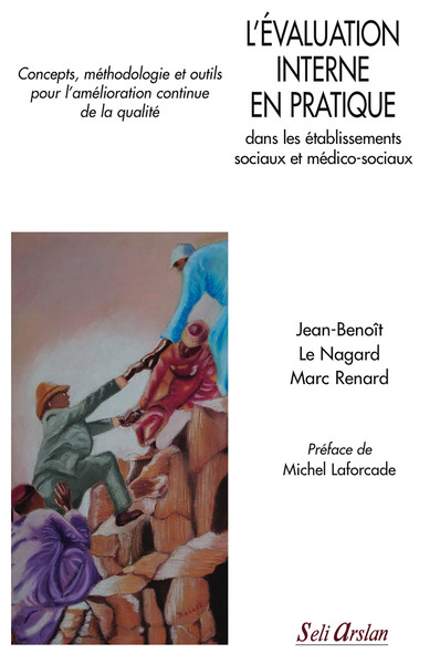 L'évaluation interne en pratique dans les établissements sociaux et médico-sociaux - Concepts, méthodologie et outils pour l'amélioration continue de la qualité