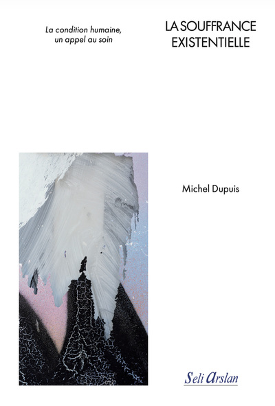 La souffrance existentielle - La condition humaine, un appel au soin