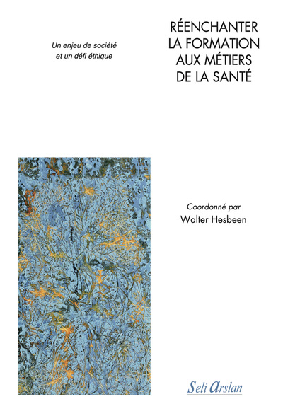 Réenchanter la formation aux métiers de la santé - Un enjeu de société et un défi éthique