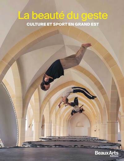 La beauté du geste. Culture et Sport en Grand Est