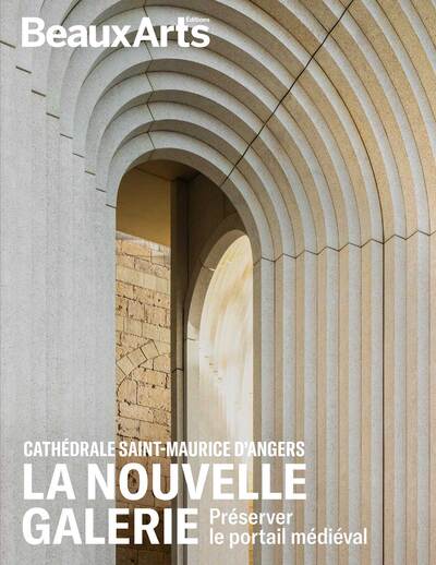 Cathédrale Saint-Maurice d’Angers – La Nouvelle Galerie - Préserver le portail médiéval