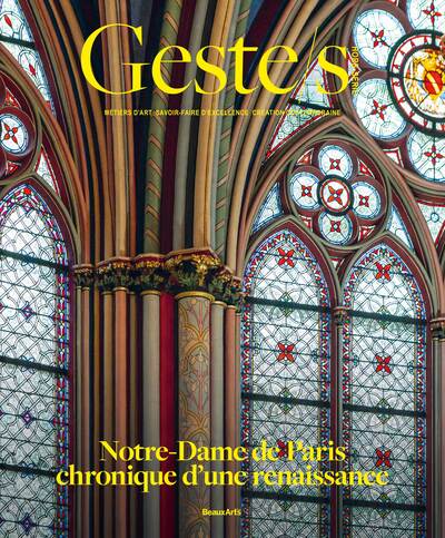 Geste/s : Notre-Dame de Paris, chronique d'une renaissance - Métiers d’art, savoir-faire d'excellence, création contemporaine