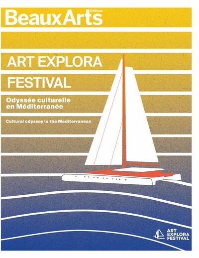 ART EXPLORA FESTIVAL. Odyssée culturelle en Méditerranée - Cultural odyssey in the Mediterranean