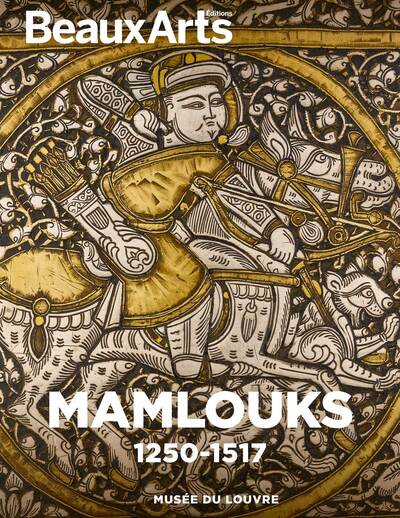 Mamlouks. 1250-1517 - au musée du Louvre