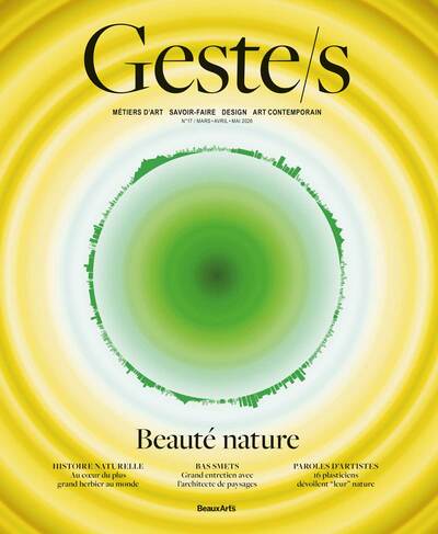 Geste/s n°17 : Beauté Nature - Métiers d’art – Savoir-faire – Design – Art contemporain