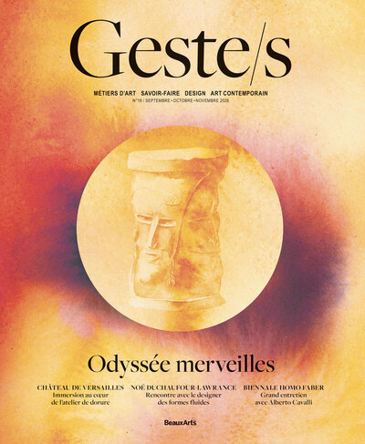 Geste/s n°19 : Odyssée merveilles - Métiers d’art, savoir-faire, design, art contemporain