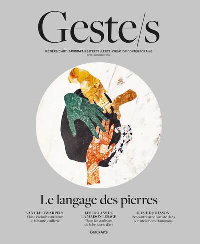 Geste/s n°11 : Le langage des pierres - Métiers d’art, savoir-faire d'excellence, création contemporaine