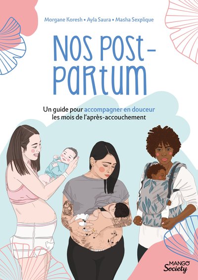 Nos post-partum : un guide pour accompagner en douceur les mois de l après-accouchement