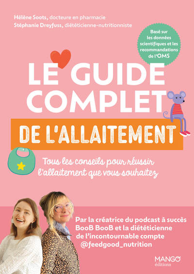 Le guide complet de l'allaitement - Tous les conseils pour réussir l'allaitement que vous souhaitez