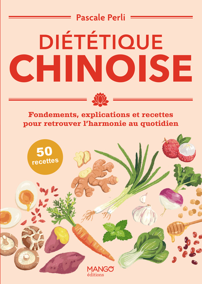 Diététique chinoise - Fondements, explications et recettes pour retrouver l'harmonie au quotidien