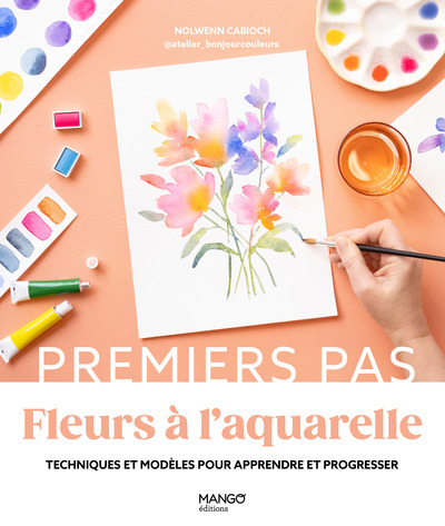 Fleurs à l'aquarelle - Techniques et modèles pour apprendre et progresser