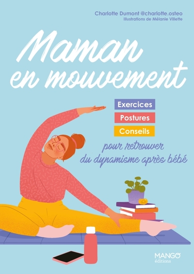 Maman en mouvement : exercices, postures et conseils pour retrouver du dynamisme après bébé