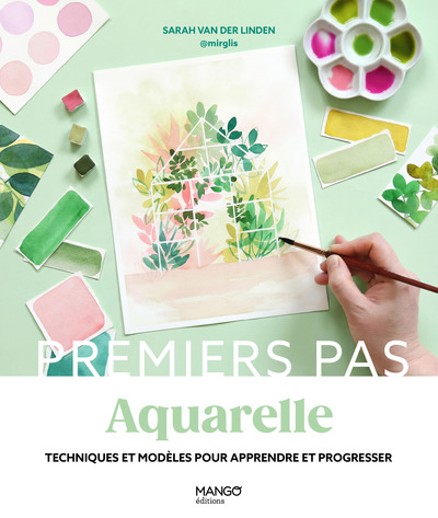 Aquarelle - Techniques et modèles pour apprendre et progresser