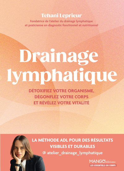 Drainage lymphatique - Techniques, conseils et routines pour détoxifier, affiner et révéler votre vitalité