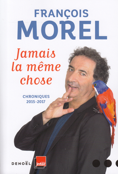 Jamais la même chose - Chroniques 2015 - 2017