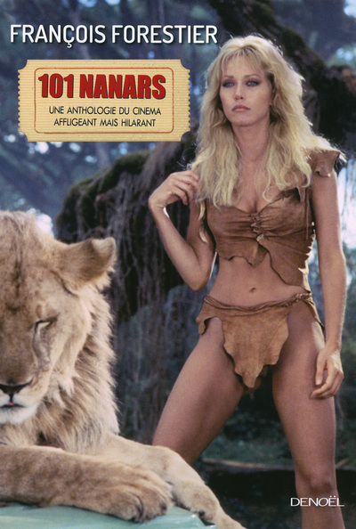 Les 101 nanars - Une anthologie du cinéma affligeant (mais hilarant)