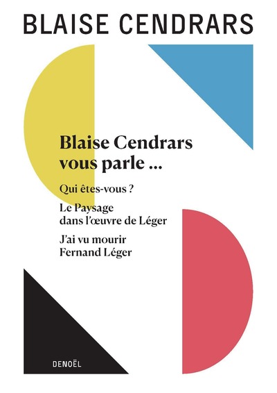 Œuvres complètes - Blaise Cendrars vous parle... - Qui êtes-vous ? - Le Paysage dans l'oeuvre de Léger - J'ai vu mourir Fernand Léger