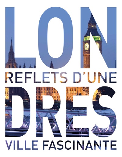 Londres, les meilleurs endroits d'une ville fascinante