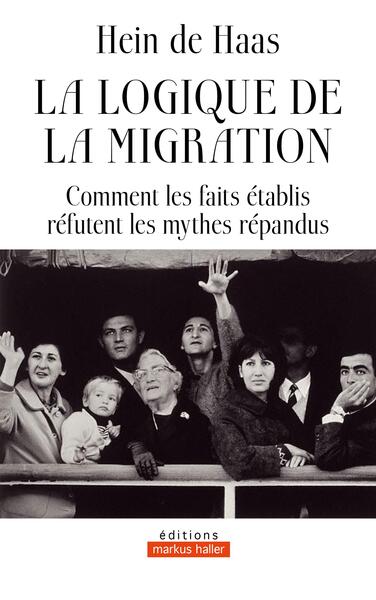 La logique de la migration - Comment les faits établis réfutent les mythes répandus