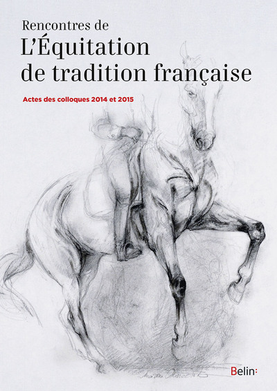 Rencontres de l'équitation de tradition française - Actes des colloques 2014 et 2015