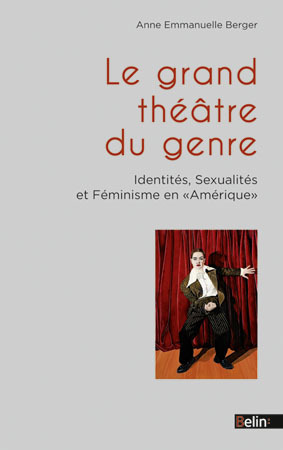 Le Grand Théâtre du Genre - Identités, sexualités et féminisme en Amérique