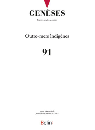 Revue Genèses - Genèses n°91 - <SPAN>Outre-mers indigènes</SPAN>