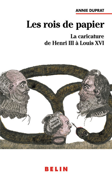 Les rois de papier : La caricature de Henri III à Louis XVI