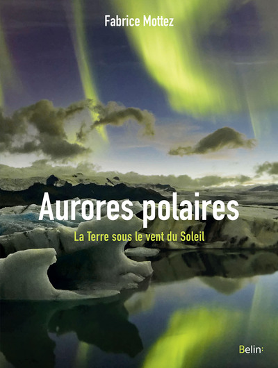 Aurores polaires - La Terre sous le vent du Soleil