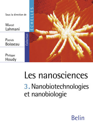 Les nanosciences - Nanobiotechnologies et nanobiologie