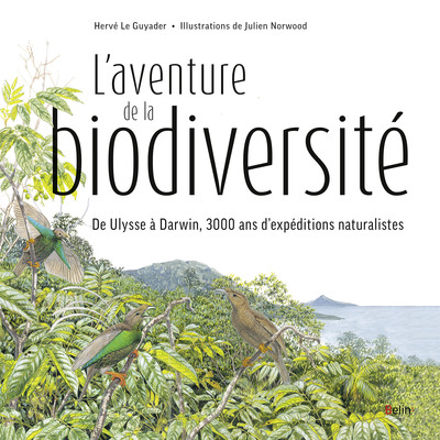 L'aventure de la biodiversité - De Ulysse à Darwin, 3000 ans d'expéditions naturalistes