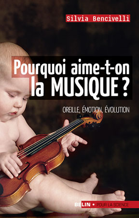Pourquoi aime-t-on la musique? - <SPAN>Oreille, émotion, évolution</SPAN>